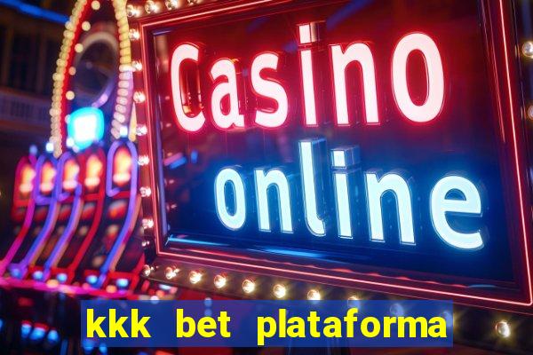 kkk bet plataforma de jogos